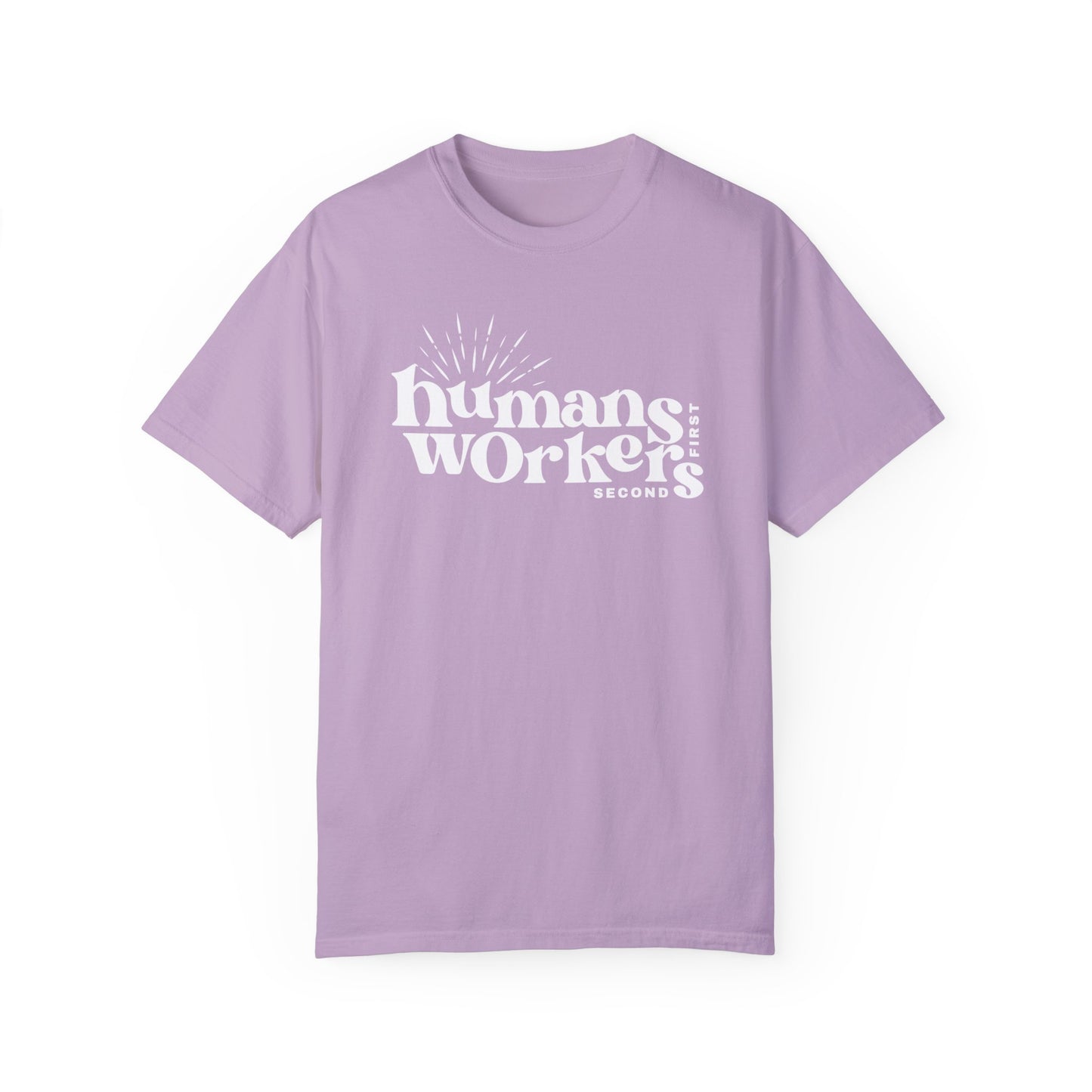 Humans First, Workers Second T-Shirt